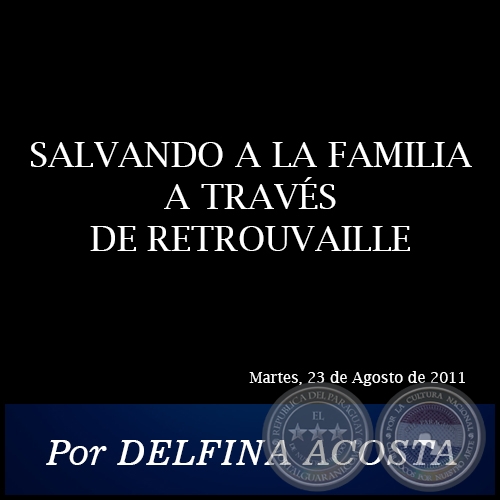 SALVANDO A LA FAMILIA A TRAVÉS DE RETROUVAILLE - Por DELFINA ACOSTA - Martes, 23 de Agosto de 2011